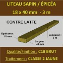 * Liteau ( Latte ) 18x40 Sapin / Épicéa Brut Traité Classe 2 Jaune 4m